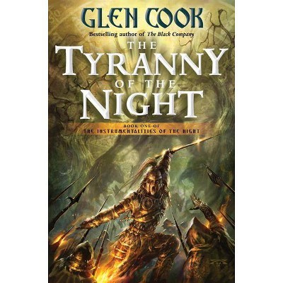 The Tyranny of the Night - (Instrumentalities of the Night) by  Glen Cook (Hardcover)