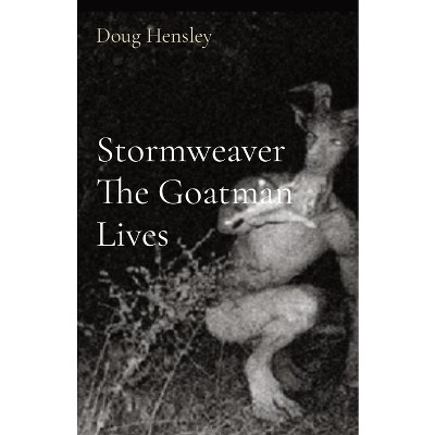 Stormweaver The Goatman Lives - by  Doug Hensley (Paperback)