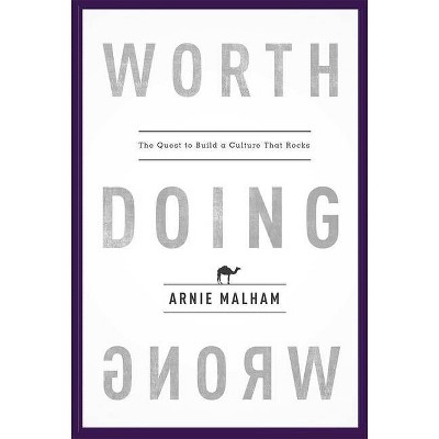 Worth Doing Wrong - by  Arnie Malham (Hardcover)