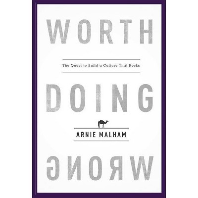 Worth Doing Wrong - by  Arnie Malham (Hardcover)