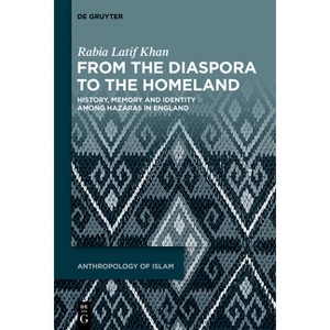 From the Diaspora to the Homeland - (Anthropology of Islam) by  Rabia Latif Khan (Hardcover) - 1 of 1