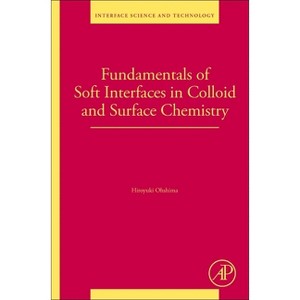 Fundamentals of Soft Interfaces in Colloid and Surface Chemistry - (Interface Science and Technology) by  Hiroyuki Ohshima (Paperback) - 1 of 1
