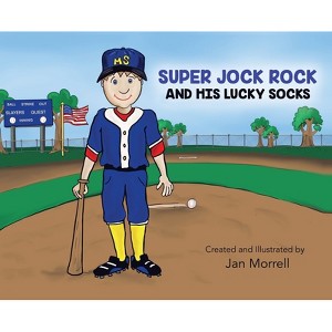 Super Jock Rock and His Lucky Socks - by  Jan Morrell (Hardcover) - 1 of 1