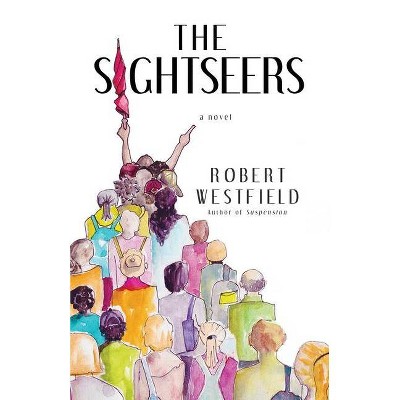 The Sightseers - by  Robert Westfield (Paperback)