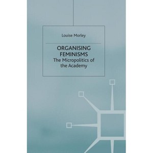Organising Feminisms - (Women's Studies at York) by  L Morley (Paperback) - 1 of 1