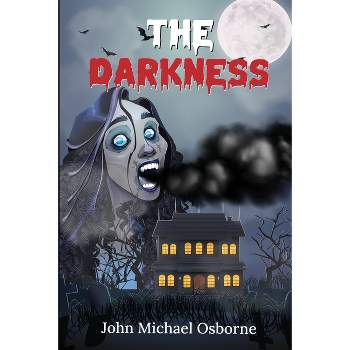 The Darkness - by  John Michael Osborne (Paperback)