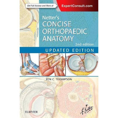 Netter's Concise Orthopaedic Anatomy, Updated Edition - (Netter Basic Science) 2nd Edition by  Jon C Thompson (Paperback)