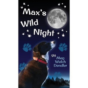 Max's Wild Night - 2nd Edition by  Meg Welch Dendler (Hardcover) - 1 of 1