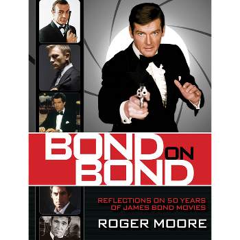 Bond on Bond - by  Roger Moore (Hardcover)