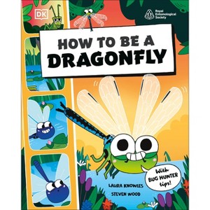 How to Be a Dragonfly - (How to Be a Bug) by  DK (Hardcover) - 1 of 1