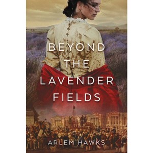 Beyond the Lavender Fields - by  Arlem Hawks (Hardcover) - 1 of 1