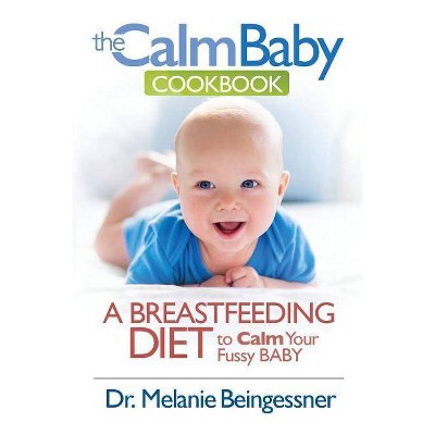 The Calm Baby Cookbook - by  Beingessner L Melanie (Paperback)