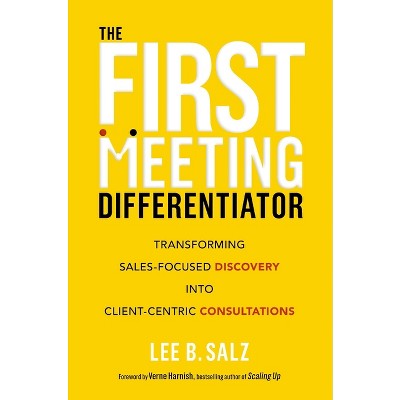 The First Meeting Differentiator - by  Lee B Salz (Hardcover)