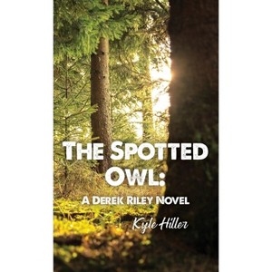 The Spotted Owl - by  Kyle Hiller (Hardcover) - 1 of 1