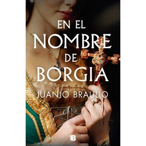 En El Nombre de Borgia / In the Name of Borgia - by  Juanjo Braulio (Hardcover) - 1 of 1
