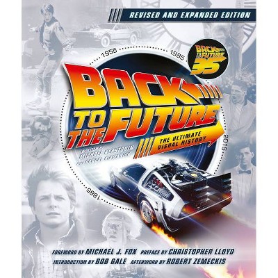 Back to the Future Revised and Expanded Edition - by  Michael Klastorin & Randal Atamaniuk (Hardcover)