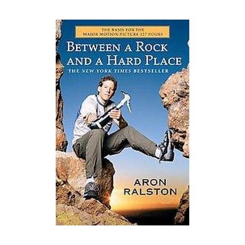 Between A Rock And A Hard Place By Aron Ralston Paperback Target