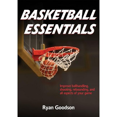 Basketball Essentials - (Sports Fundamentals) by  Ryan Goodson (Paperback)
