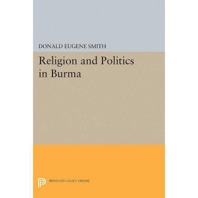 Religion and Politics in Burma - (Princeton Legacy Library) by  Donald Eugene Smith (Paperback)