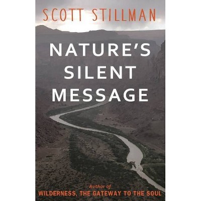 Nature's Silent Message - by  Scott Stillman (Paperback)