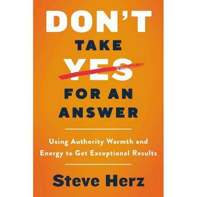 Don't Take Yes for an Answer - by  Steve Herz (Hardcover)