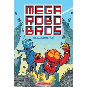 Mega Robo Bros - by  Neill Cameron (Paperback) - 1 of 1