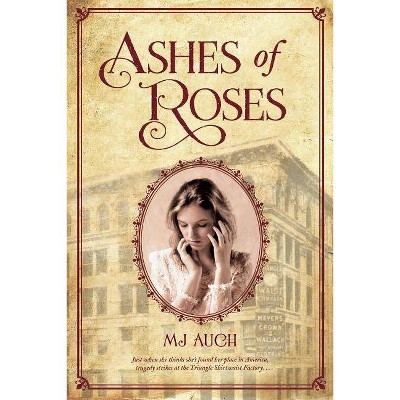 Ashes of Roses - by  Mj Auch (Paperback)