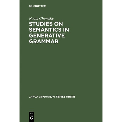 Studies on Semantics in Generative Grammar - (Janua Linguarum. Series Minor) 4th Edition by  Noam Chomsky (Hardcover)