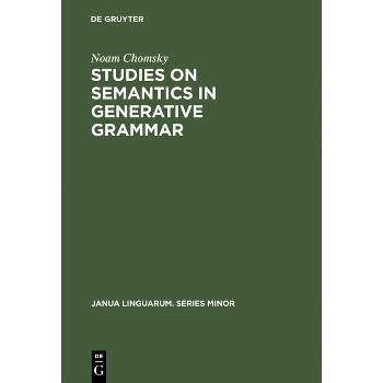Studies on Semantics in Generative Grammar - (Janua Linguarum. Series Minor) 4th Edition by  Noam Chomsky (Hardcover)
