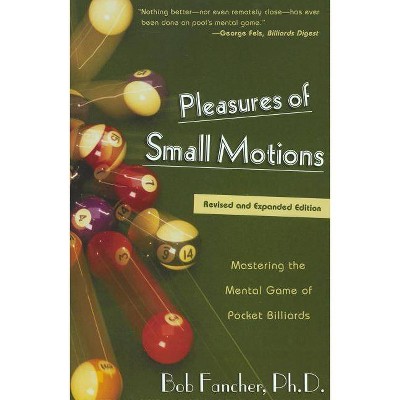 Pleasures of Small Motions - by  Bob Fancher & Robert Fancher (Paperback)