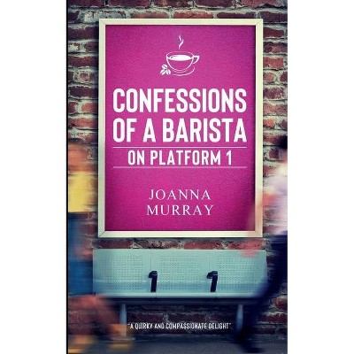 Confessions of a Barista on Platform 1 - Large Print by  Joanna Murray (Paperback)