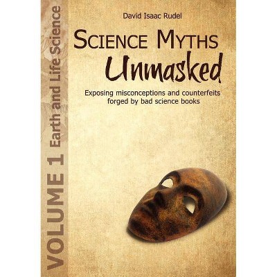 Science Myths Unmasked - by  David Isaac Rudel (Paperback)