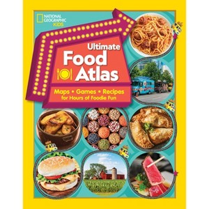 National Geographic Kids Ultimate Food Atlas - (Ngk Atlases) by  Nancy Castaldo & Christy Mihaly (Paperback) - 1 of 1