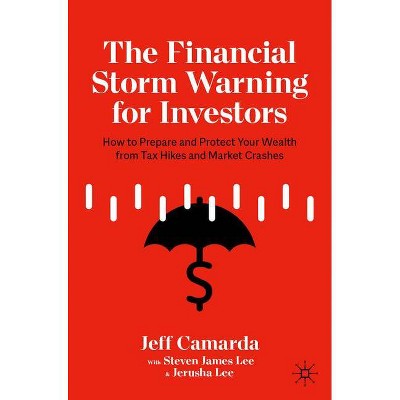 The Financial Storm Warning for Investors - by  Jeff Camarda & Steven James Lee & Jerusha Lee (Paperback)