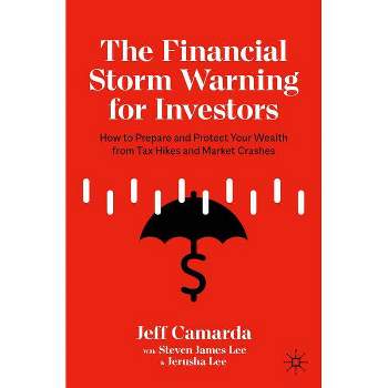 The Financial Storm Warning for Investors - by  Jeff Camarda & Steven James Lee & Jerusha Lee (Paperback)