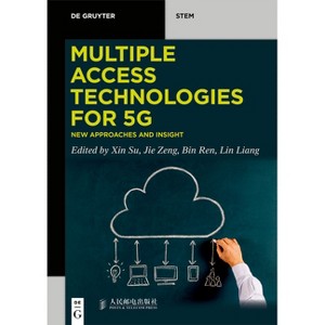 Multiple Access Technologies for 5g - (De Gruyter Stem) by  Jie Zeng & Xin Su & Bin Ren & Lin Liang (Paperback) - 1 of 1