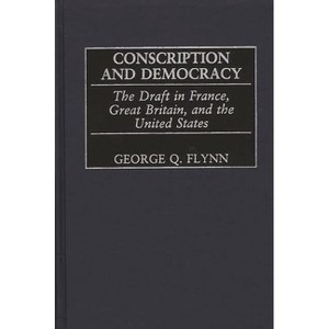 Conscription and Democracy - (Contributions in Military Studies) by  George Q Flynn (Hardcover) - 1 of 1