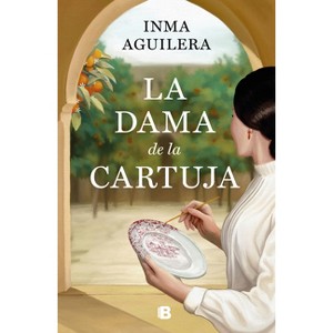 La Dama de la Cartuja / The Lady of La Cartuja - by  Inma Aguilera (Hardcover) - 1 of 1