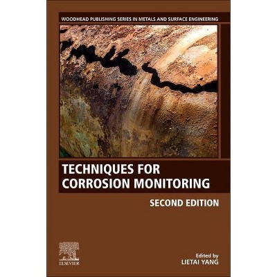 Techniques for Corrosion Monitoring - (Woodhead Publishing Metals and Surface Engineering) 2nd Edition by  Lietai Yang (Paperback)