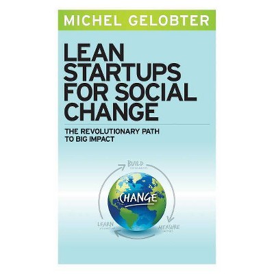  Lean Startups for Social Change - by  Michel Gelobter (Paperback) 