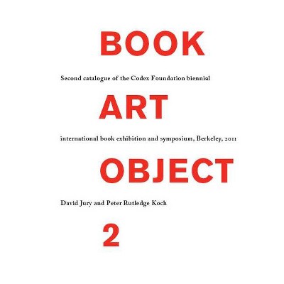 Book Art Object 2 - by  Peter Rutledge Koch & David Jury (Hardcover)