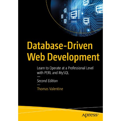 Database-Driven Web Development - 2nd Edition by  Thomas Valentine (Paperback)