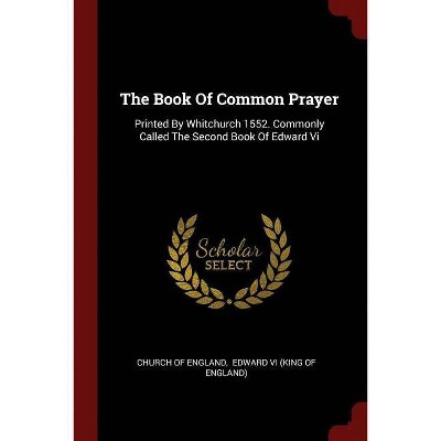 The Book of Common Prayer - by  Church Of England (Paperback)