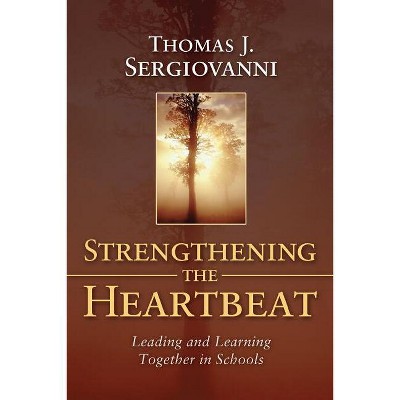 Strengthening the Heartbeat - (Jossey-Bass Education) by  Thomas J Sergiovanni (Paperback)