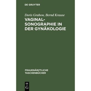 Vaginalsonographie in Der Gynäkologie - (Frauenärztliche Taschenbücher) by  Doris Grabow & Bernd Krause (Hardcover) - 1 of 1