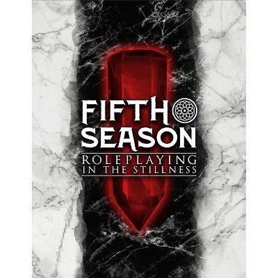 The Fifth Season Roleplaying Game - by  Steve Kenson & Joseph Carriker & Tanya Depass & Hiromi Cota & Samantha Day & Monte Lin & Eugenio Vargas