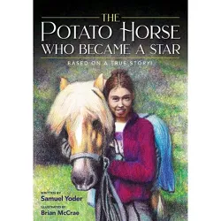 The Potato Horse Who Became a Star - by  Samuel Yoder (Paperback)