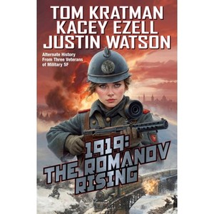 1919: The Romanov Rising - (The Romanov Reign) by  Tom Kratman & Kacey Ezell & Justin Watson (Hardcover) - 1 of 1