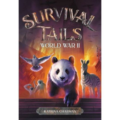 Survival Tails: World War II - by  Katrina Charman (Paperback)