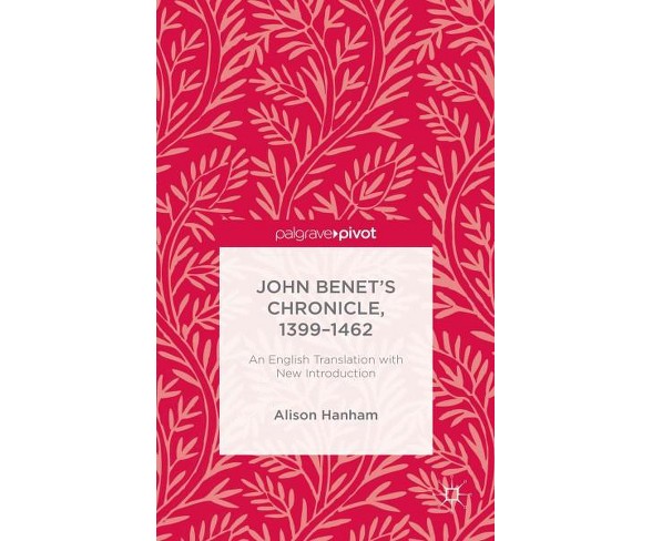 John Benet's Chronicle 1399-1462 : An English Translation With New Introduction (Hardcover) (Alison